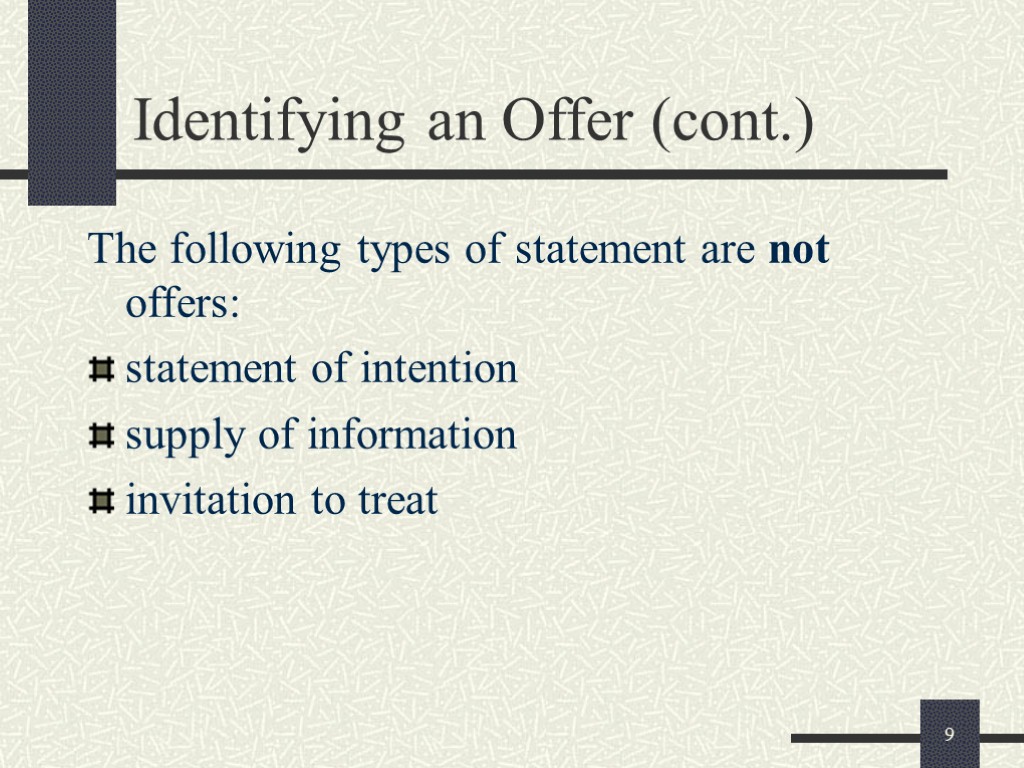 9 Identifying an Offer (cont.) The following types of statement are not offers: statement